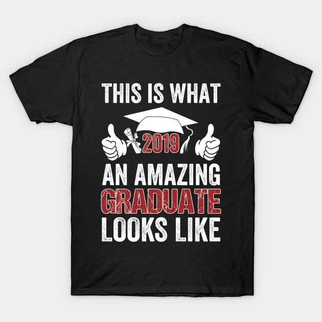 This_s What An Amazing Graduate Looks Like 2019 Graduation Tee T-Shirt by crosszcp2